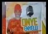 Olisadoo Onyenwe egwu - Onye Enyelu Onye Nwanneya