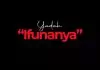 Yadah - Ifunanya