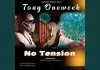 Tony One Week - No Tension